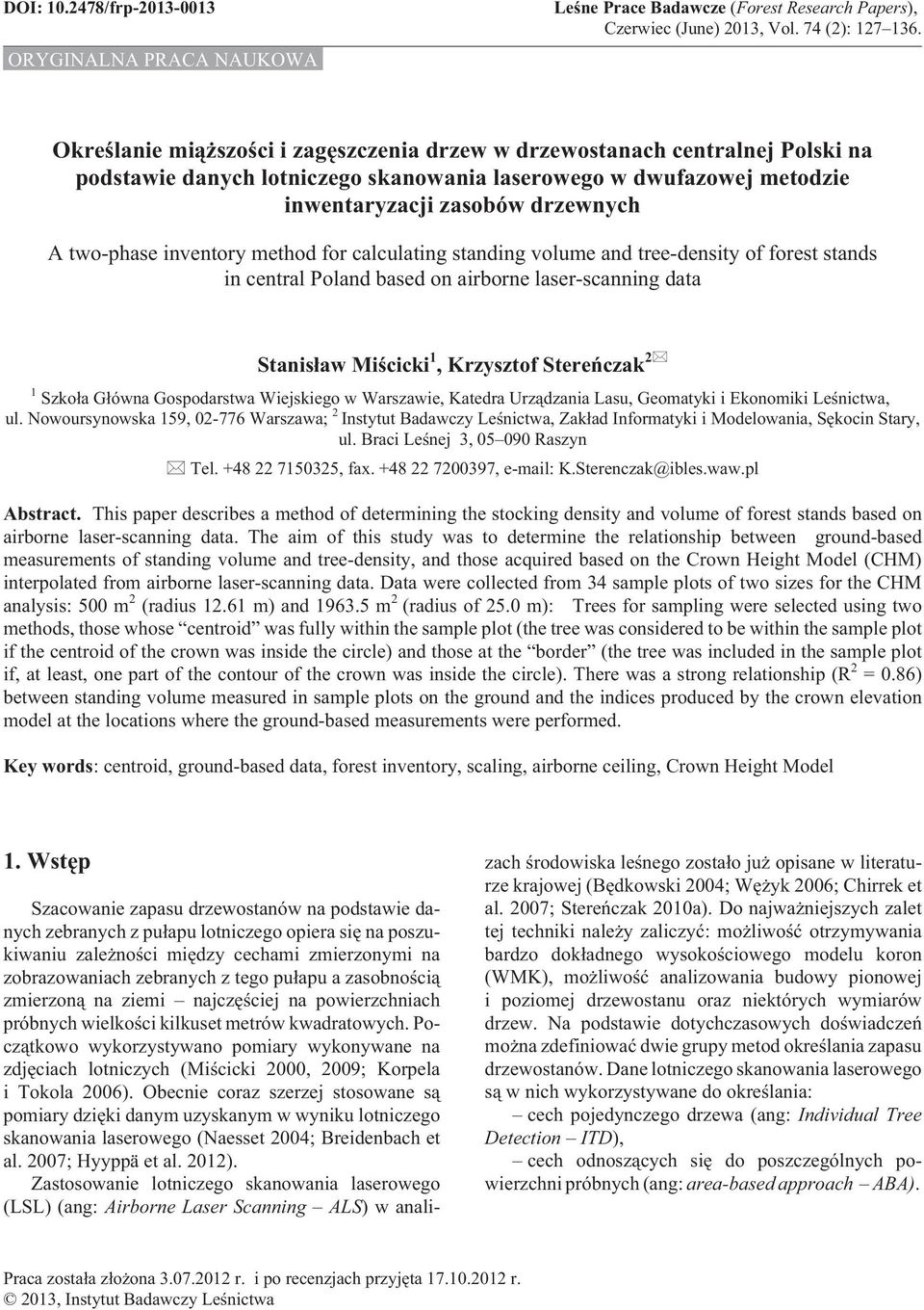 inventory method for calculating standing volume and tree-density of forest stands in central Poland based on airborne laser-scanning data Stanis³aw Miœcicki 1, Krzysztof Stereñczak 2 1 Szko³a G³ówna
