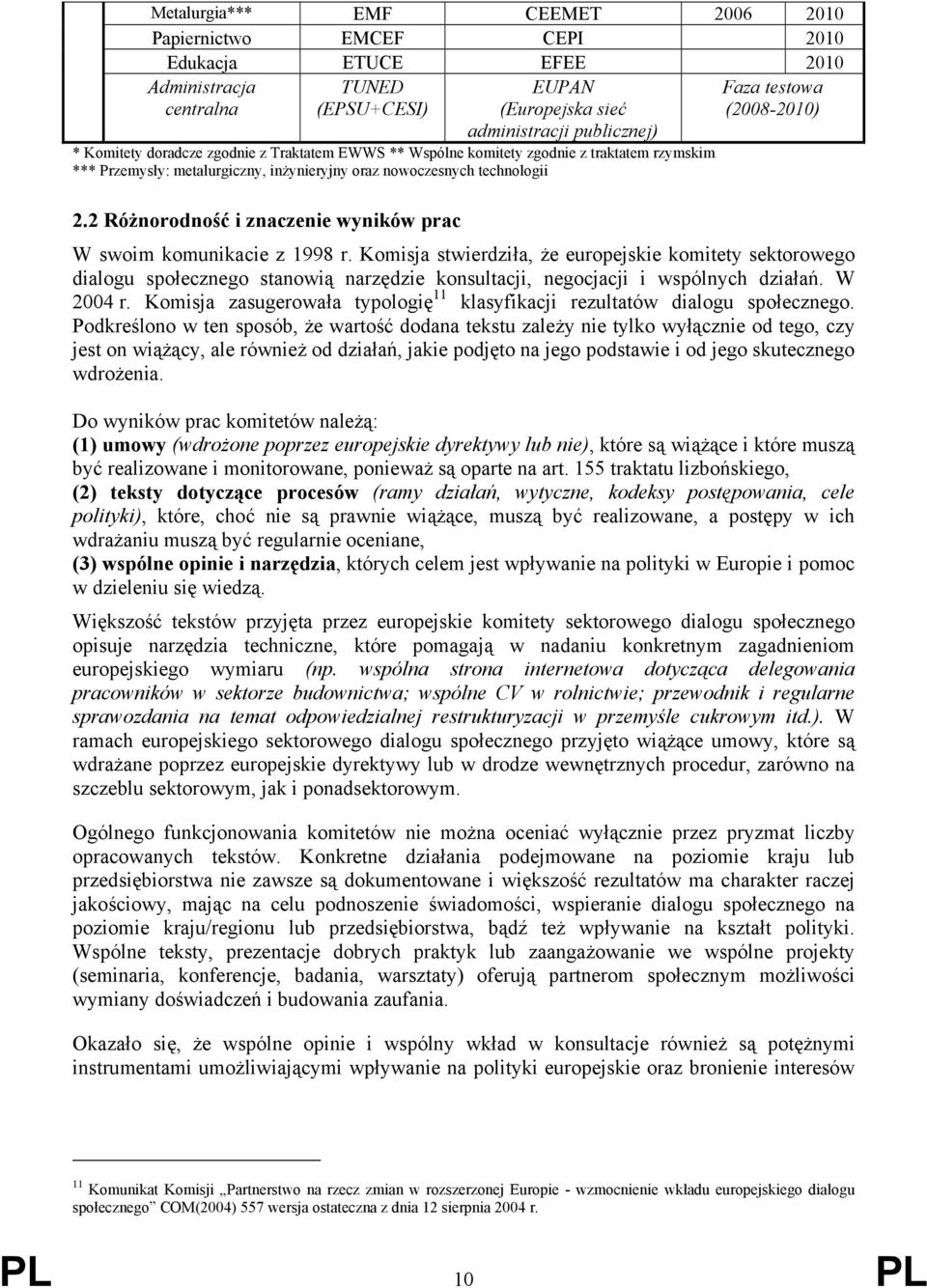 2 Różnorodność i znaczenie wyników prac W swoim komunikacie z 1998 r.