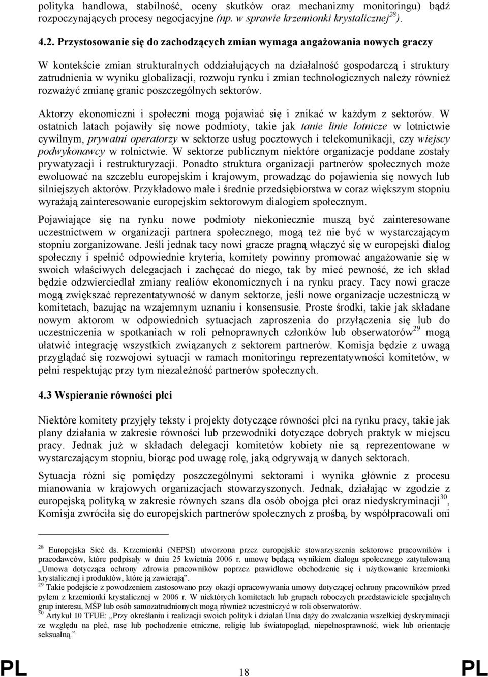Przystosowanie się do zachodzących zmian wymaga angażowania nowych graczy W kontekście zmian strukturalnych oddziałujących na działalność gospodarczą i struktury zatrudnienia w wyniku globalizacji,