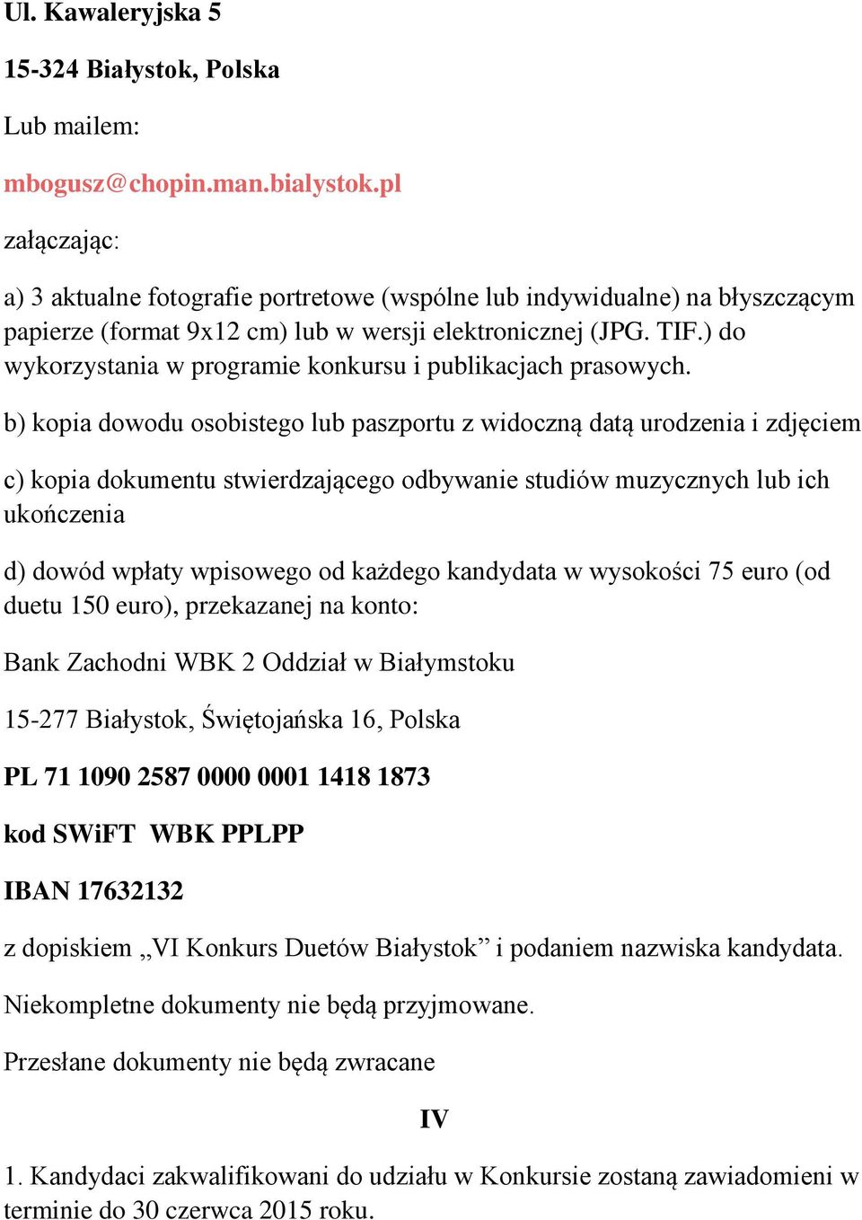 ) do wykorzystania w programie konkursu i publikacjach prasowych.