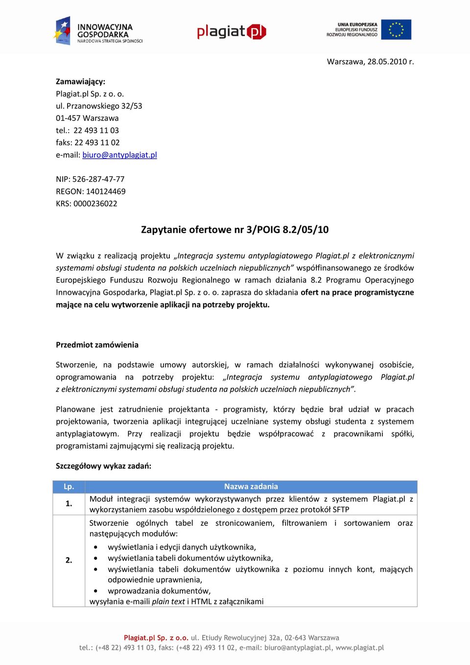 l z elektronicznymi systemami obsługi studenta na olskich uczelniach nieublicznych wsółfinansowanego ze środków Euroejskiego Funduszu Rozwoju Regionalnego w ramach działania 8.