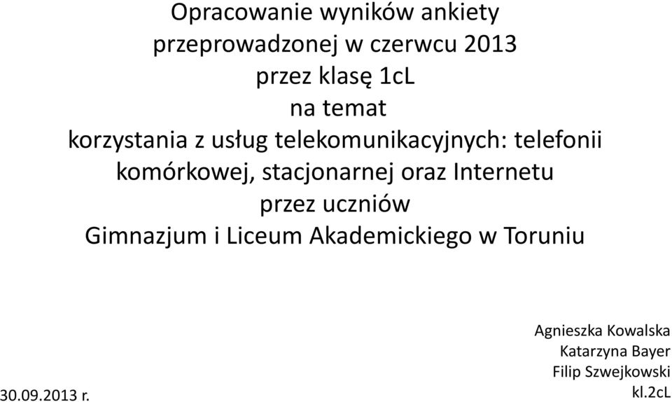 stacjonarnej oraz Internetu przez uczniów Gimnazjum i Akademickiego w