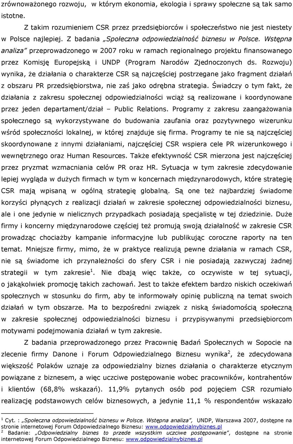 Wstępna analiza przeprowadzonego w 2007 roku w ramach regionalnego projektu finansowanego przez Komisję Europejską i UNDP (Program Narodów Zjednoczonych ds.
