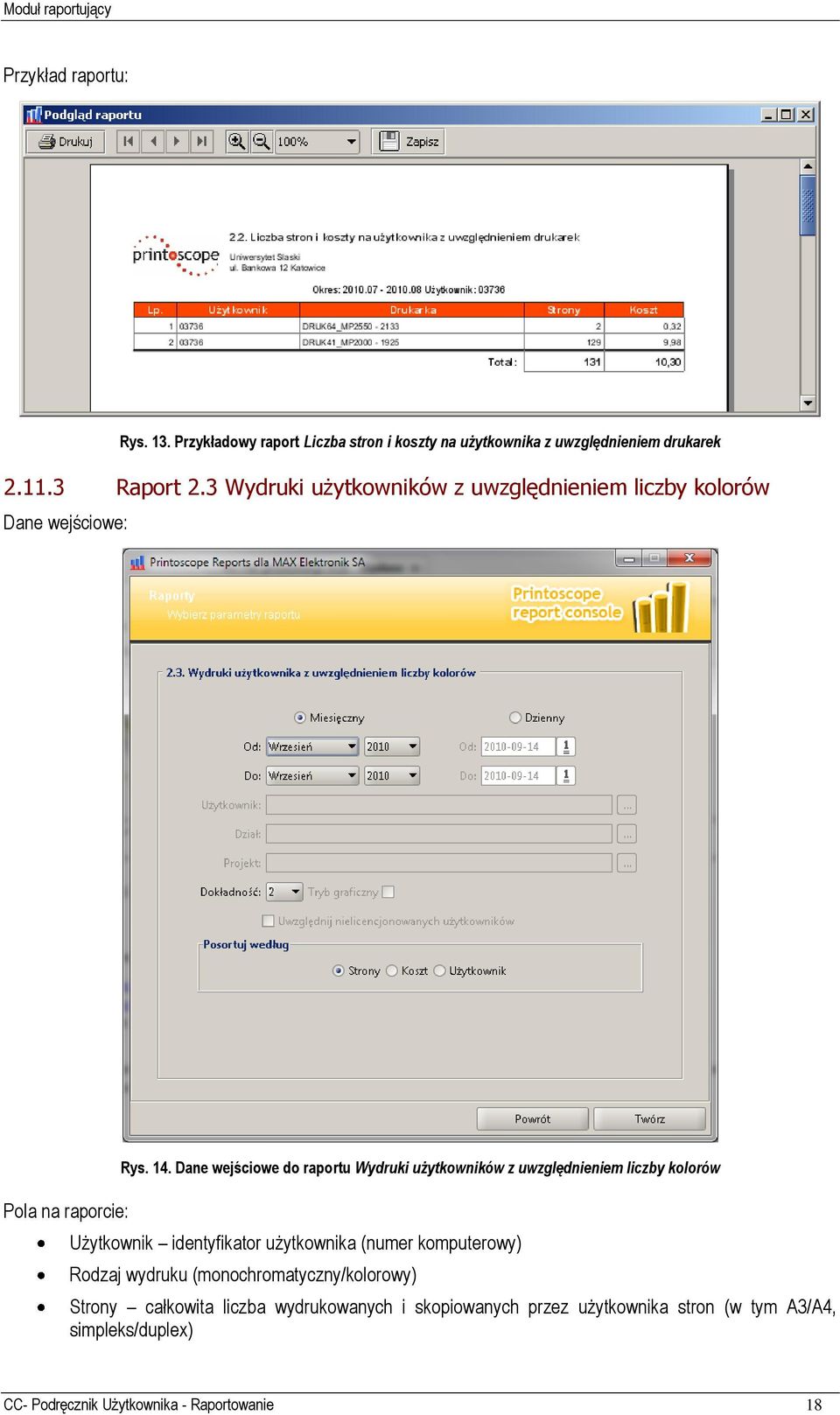 Dane wejściowe do raportu Wydruki użytkowników z uwzględnieniem liczby kolorów Użytkownik identyfikator użytkownika (numer