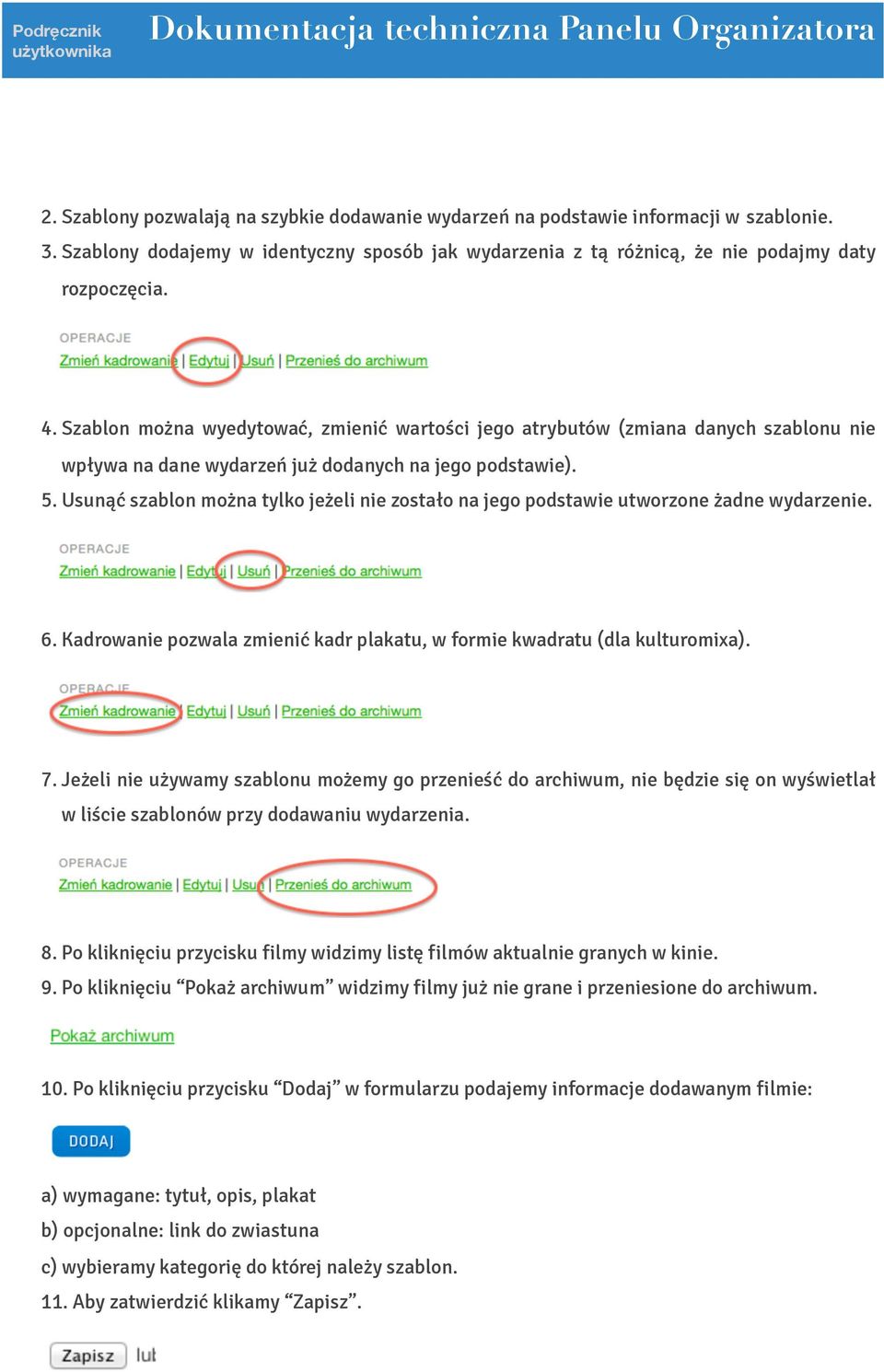 Usunąć szablon można tylko jeżeli nie zostało na jego podstawie utworzone żadne wydarzenie. 6. Kadrowanie pozwala zmienić kadr plakatu, w formie kwadratu (dla kulturomixa). 7.