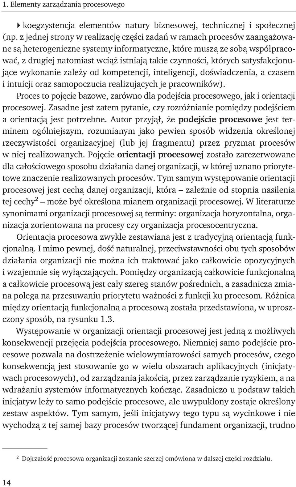 czynności, których satysfakcjonujące wykonanie zależy od kompetencji, inteligencji, doświadczenia, a czasem i intuicji oraz samopoczucia realizujących je pracowników).