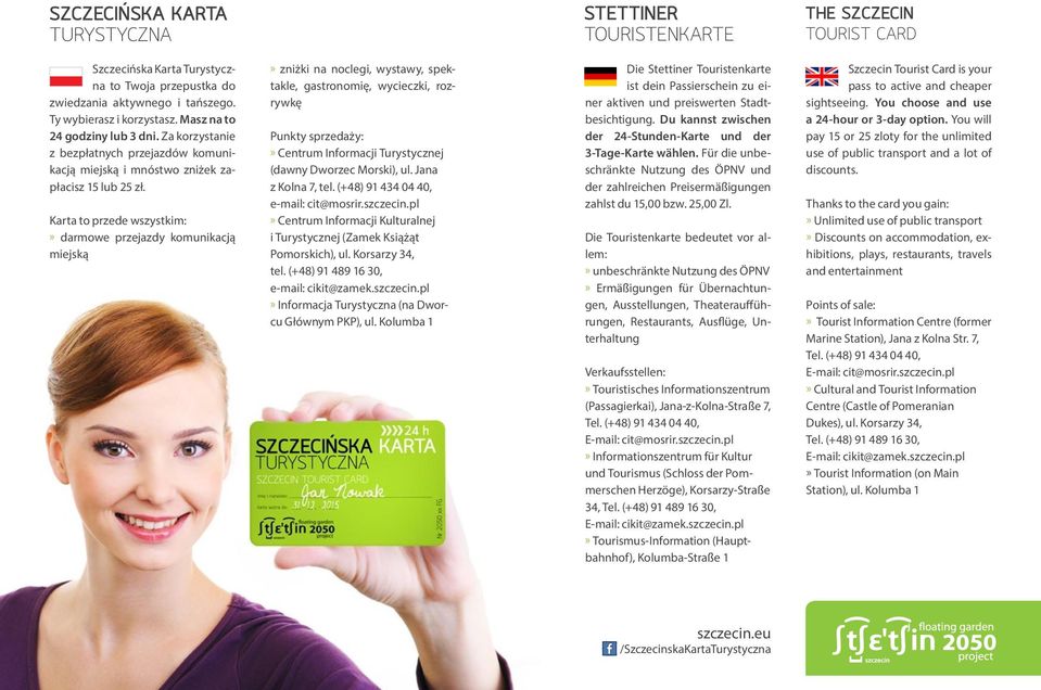 Karta to przede wszystkim:» darmowe przejazdy komunikacją miejską» zniżki na noclegi, wystawy, spektakle, gastronomię, wycieczki, rozrywkę Punkty sprzedaży:» Centrum Informacji Turystycznej (dawny