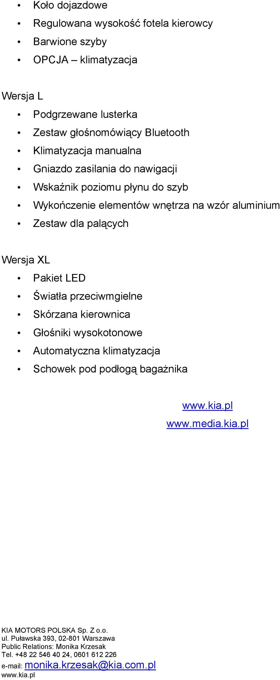 płynu do szyb Wykończenie elementów wnętrza na wzór aluminium Zestaw dla palących Wersja XL Pakiet LED Światła