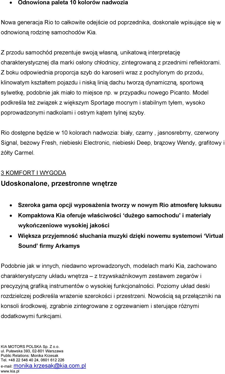 Z boku odpowiednia proporcja szyb do karoserii wraz z pochylonym do przodu, klinowatym kształtem pojazdu i niską linią dachu tworzą dynamiczną, sportową sylwetkę, podobnie jak miało to miejsce np.