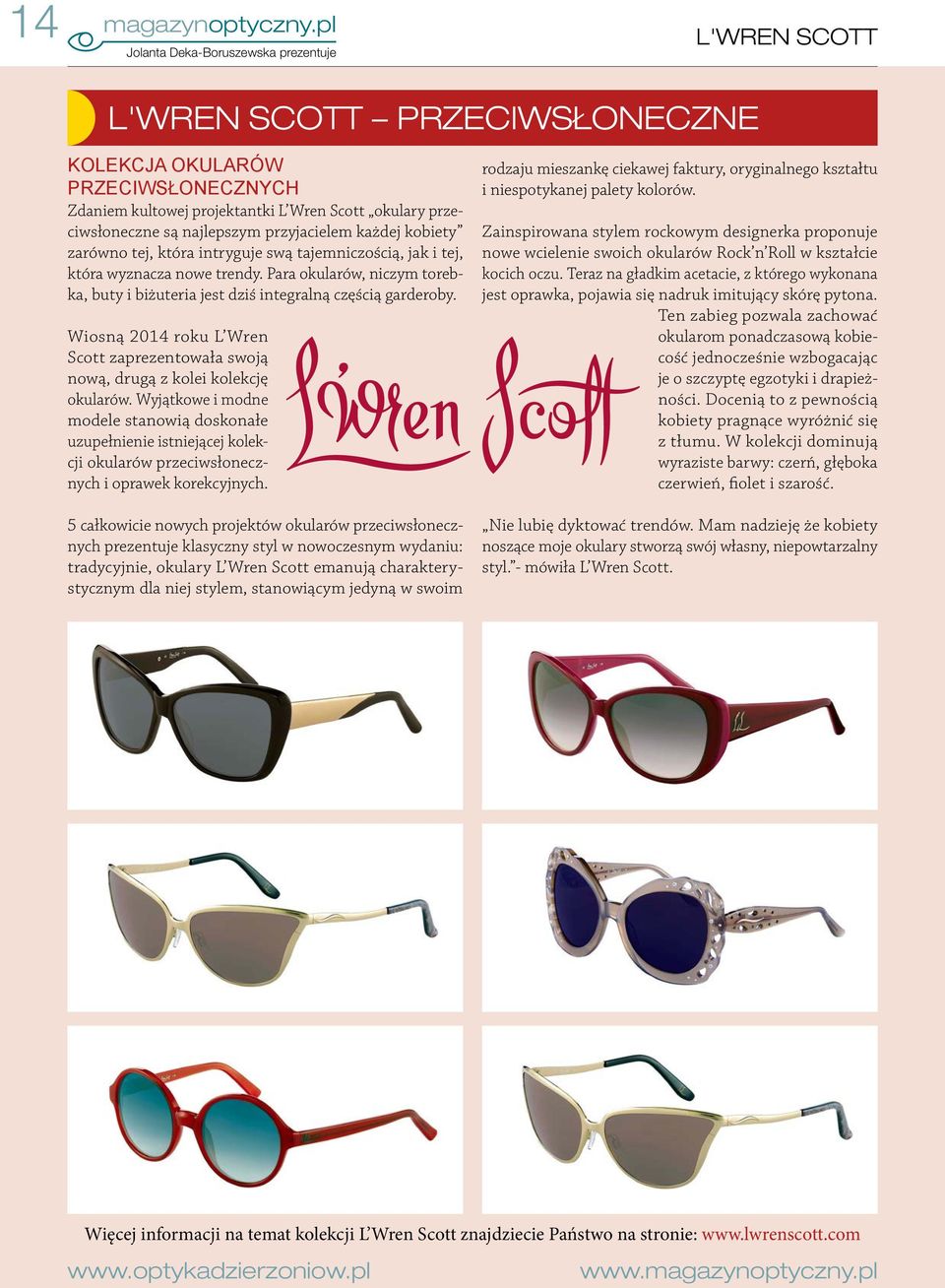 Wiosną 2014 roku L Wren Scott zaprezentowała swoją nową, drugą z kolei kolekcję okularów.