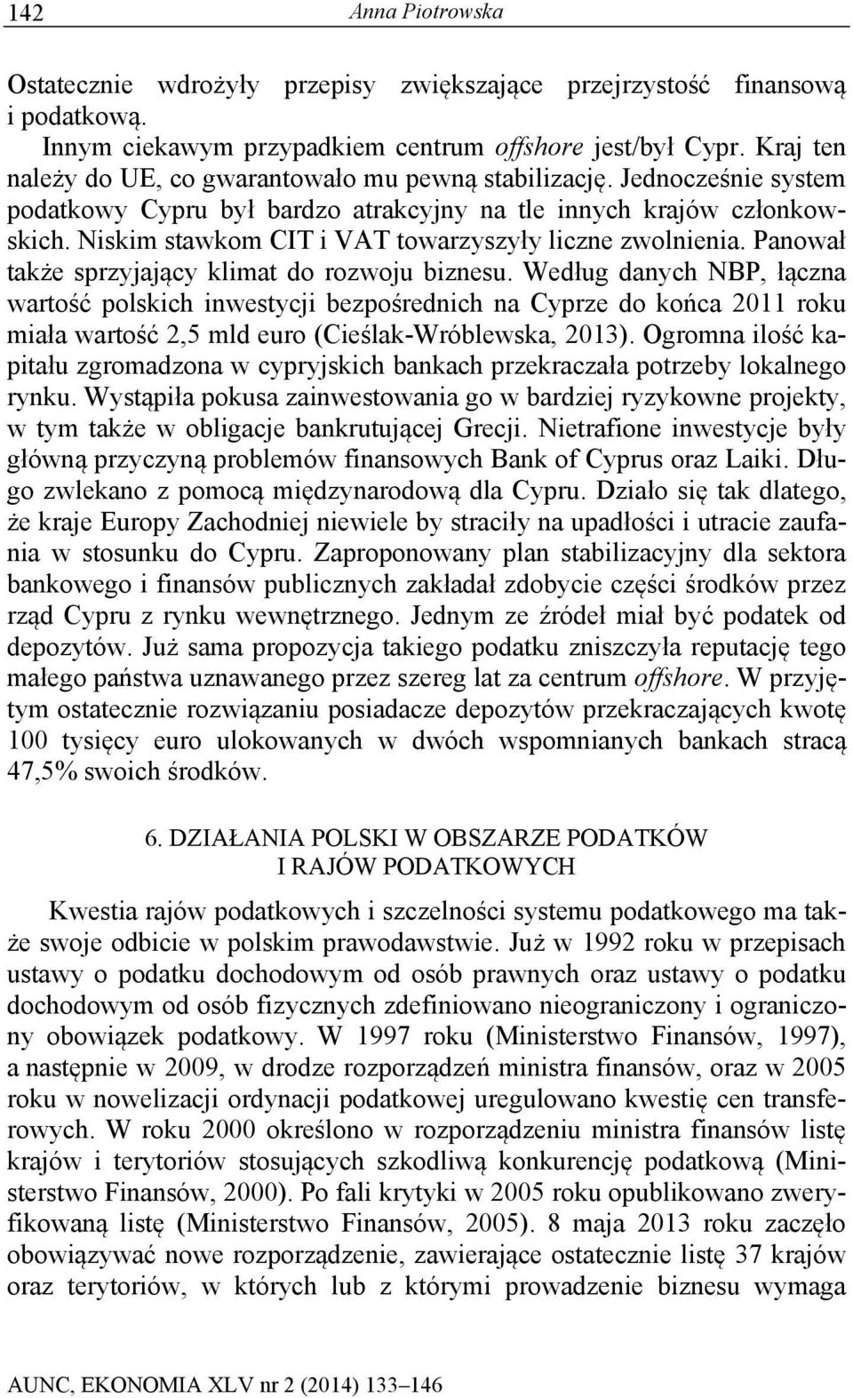 Niskim stawkom CIT i VAT towarzyszyły liczne zwolnienia. Panował także sprzyjający klimat do rozwoju biznesu.