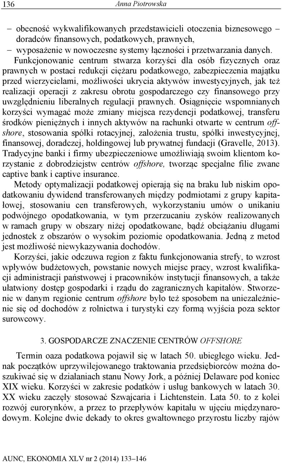 inwestycyjnych, jak też realizacji operacji z zakresu obrotu gospodarczego czy finansowego przy uwzględnieniu liberalnych regulacji prawnych.