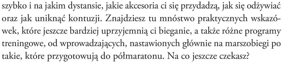 Znajdziesz tu mnóstwo praktycznych wskazówek, które jeszcze bardziej uprzyjemnią ci