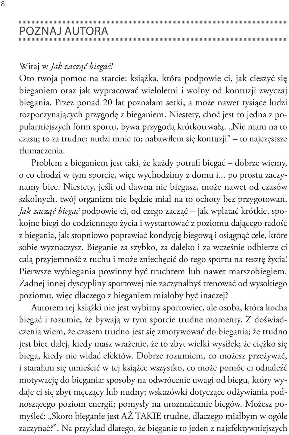 Nie mam na to czasu; to za trudne; nudzi mnie to; nabawiłem się kontuzji to najczęstsze tłumaczenia.