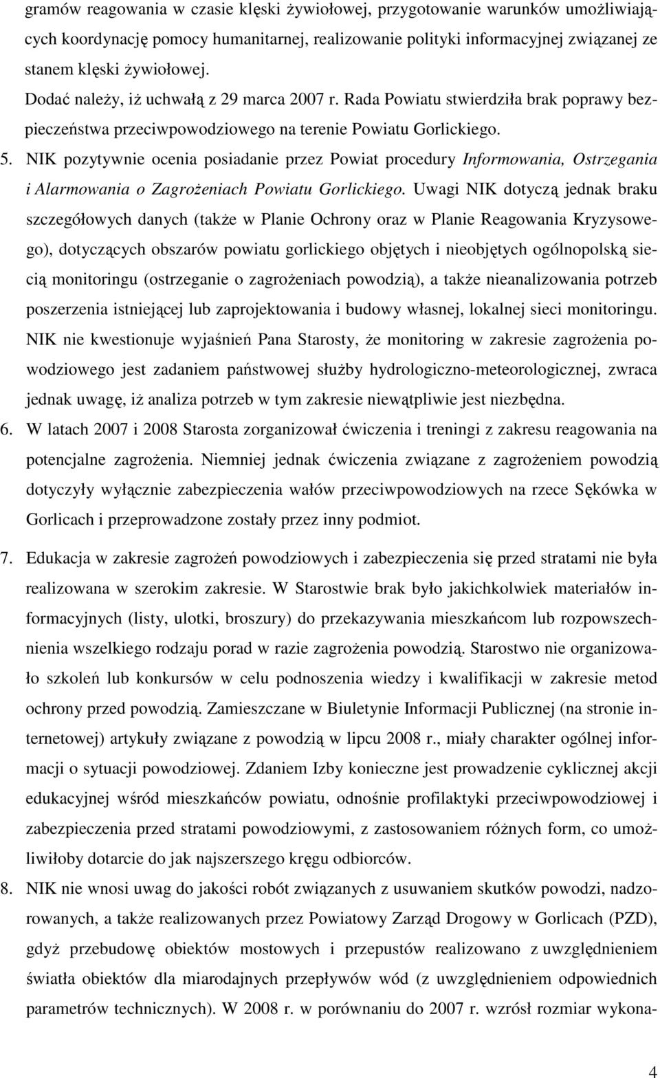 NIK pozytywnie ocenia posiadanie przez Powiat procedury Informowania, Ostrzegania i Alarmowania o ZagroŜeniach Powiatu Gorlickiego.