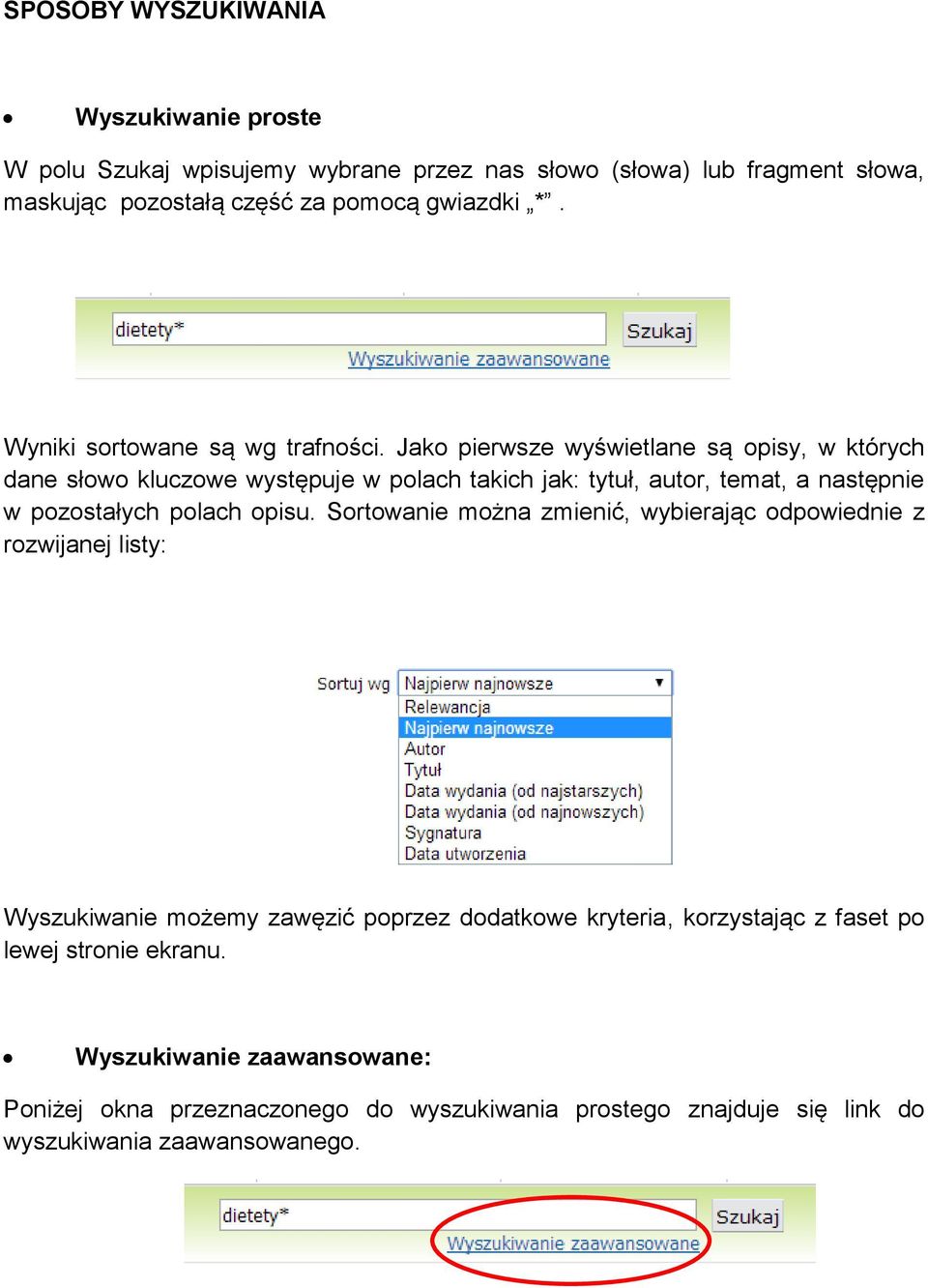 Jako pierwsze wyświetlane są opisy, w których dane słowo kluczowe występuje w polach takich jak: tytuł, autor, temat, a następnie w pozostałych polach opisu.