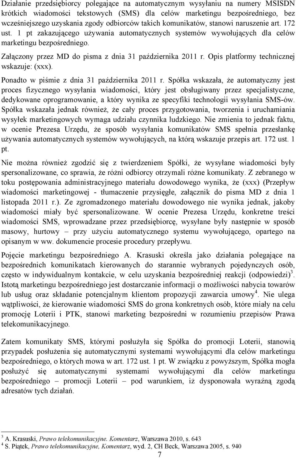 Załączony przez MD do pisma z dnia 31 października 2011 r. Opis platformy technicznej wskazuje: (xxx). Ponadto w piśmie z dnia 31 października 2011 r.