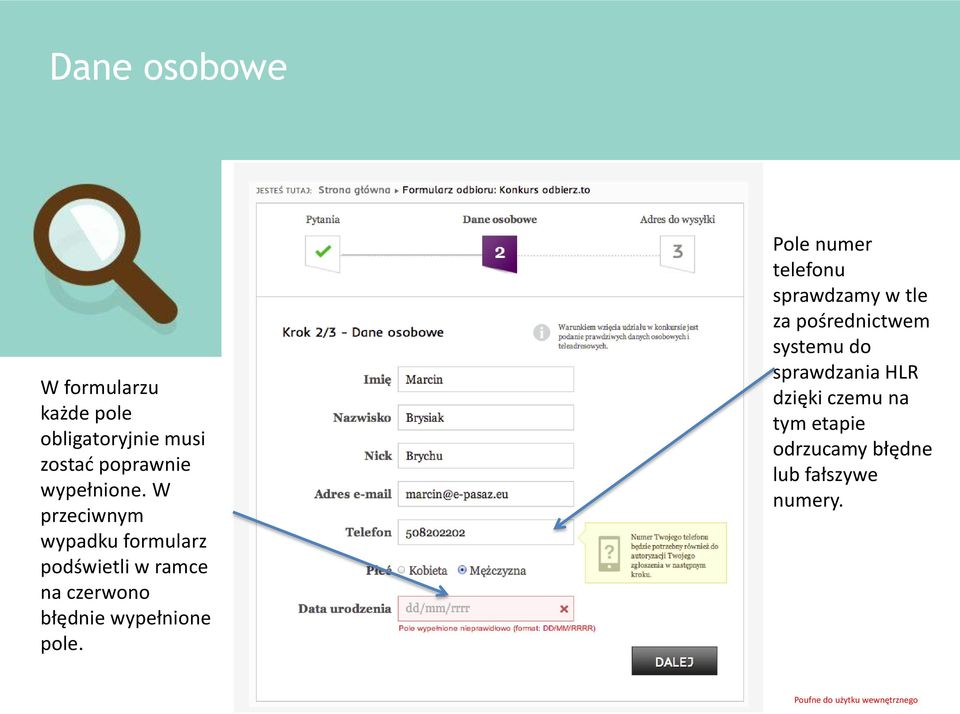 W przeciwnym wypadku formularz podświetli w ramce na czerwono błędnie