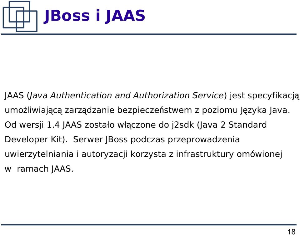 4 JAAS zostało włączone do j2sdk (Java 2 Standard Developer Kit).
