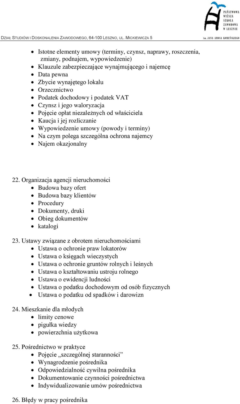 najemcy Najem okazjonalny 22. Organizacja agencji nieruchomości Budowa bazy ofert Budowa bazy klientów Procedury Dokumenty, druki Obieg dokumentów katalogi 23.