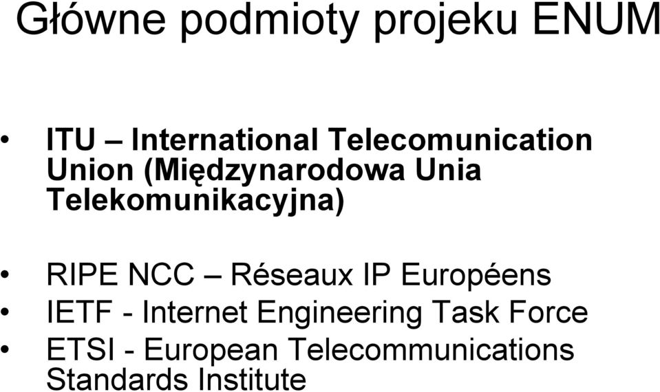 Telekomunikacyjna) RIPE NCC Réseaux IP Européens IETF -