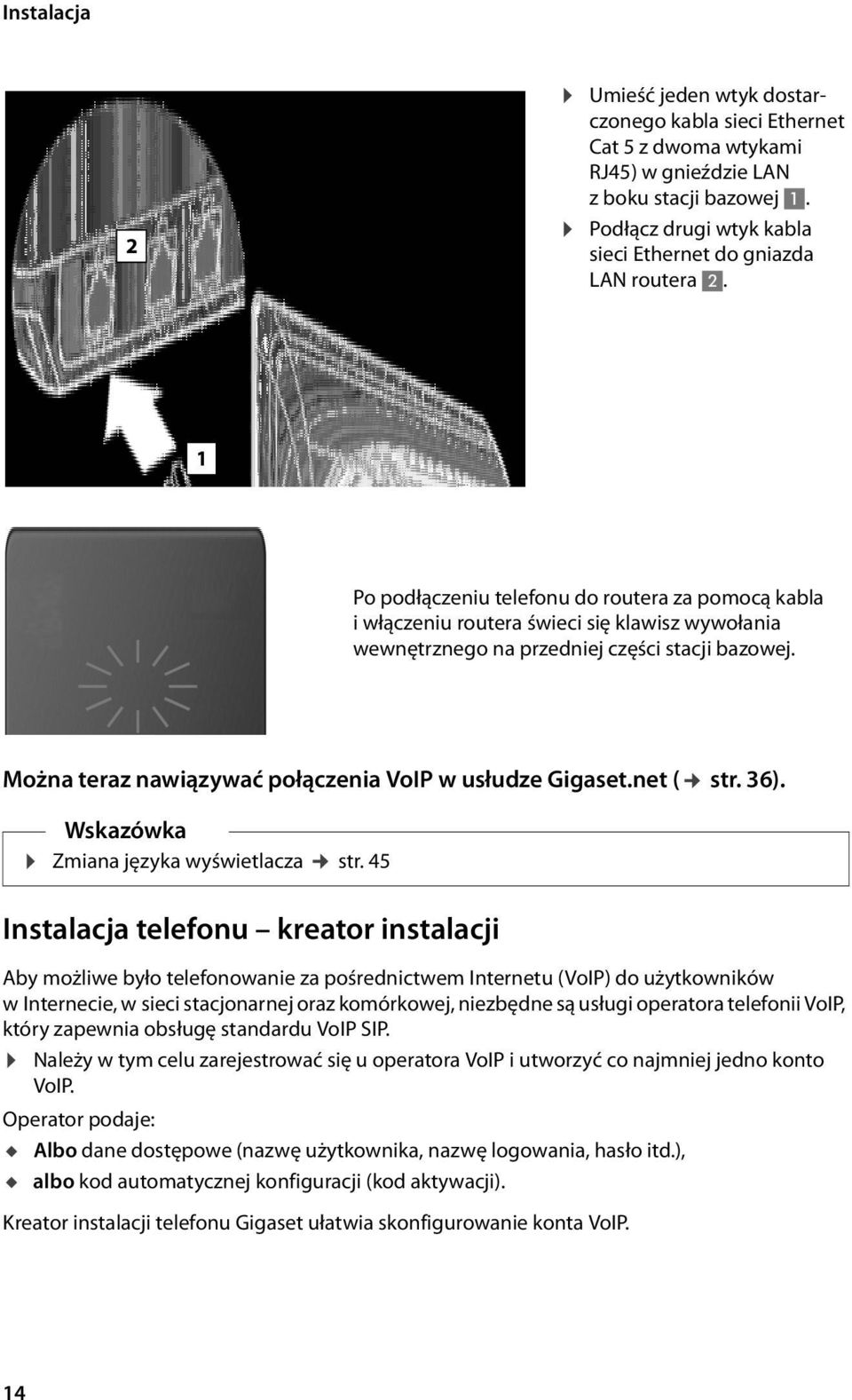 Można teraz nawiązywać połączenia VoIP w usłudze Gigaset.net ( str. 36). Wskazówka Zmiana języka wyświetlacza str.