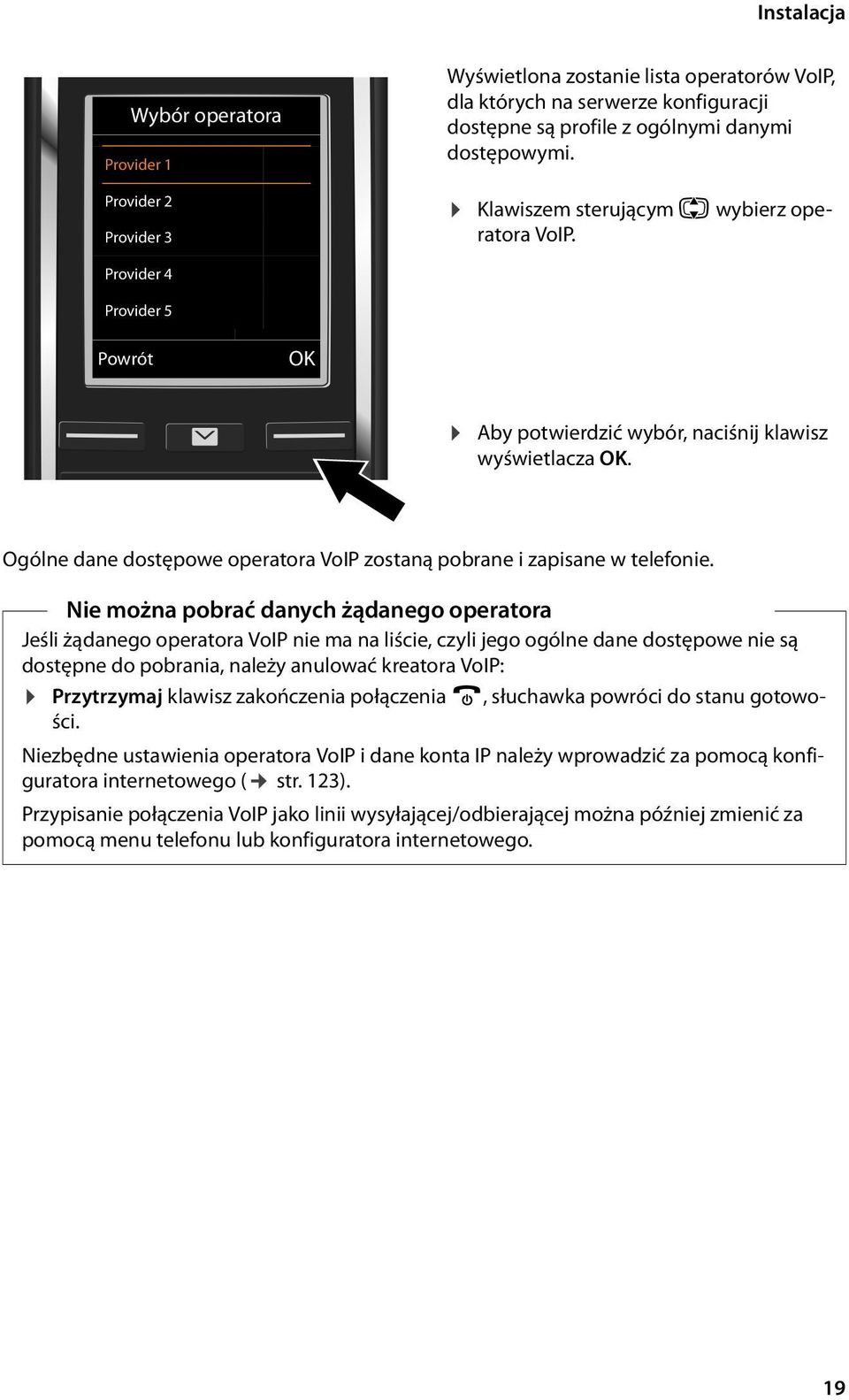 Ogólne dane dostępowe operatora VoIP zostaną pobrane i zapisane w telefonie.