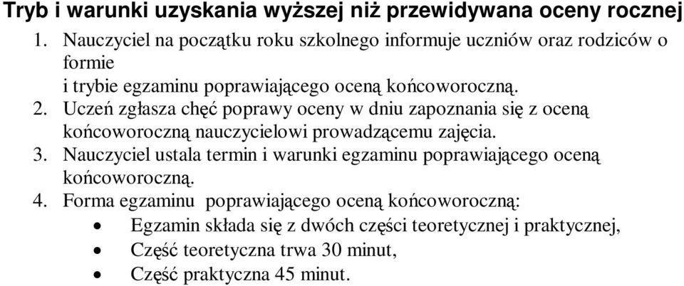 Ucze zgłasza ch poprawy oceny w dniu zapoznania si z ocen kocoworoczn nauczycielowi prowadzcemu zajcia. 3.