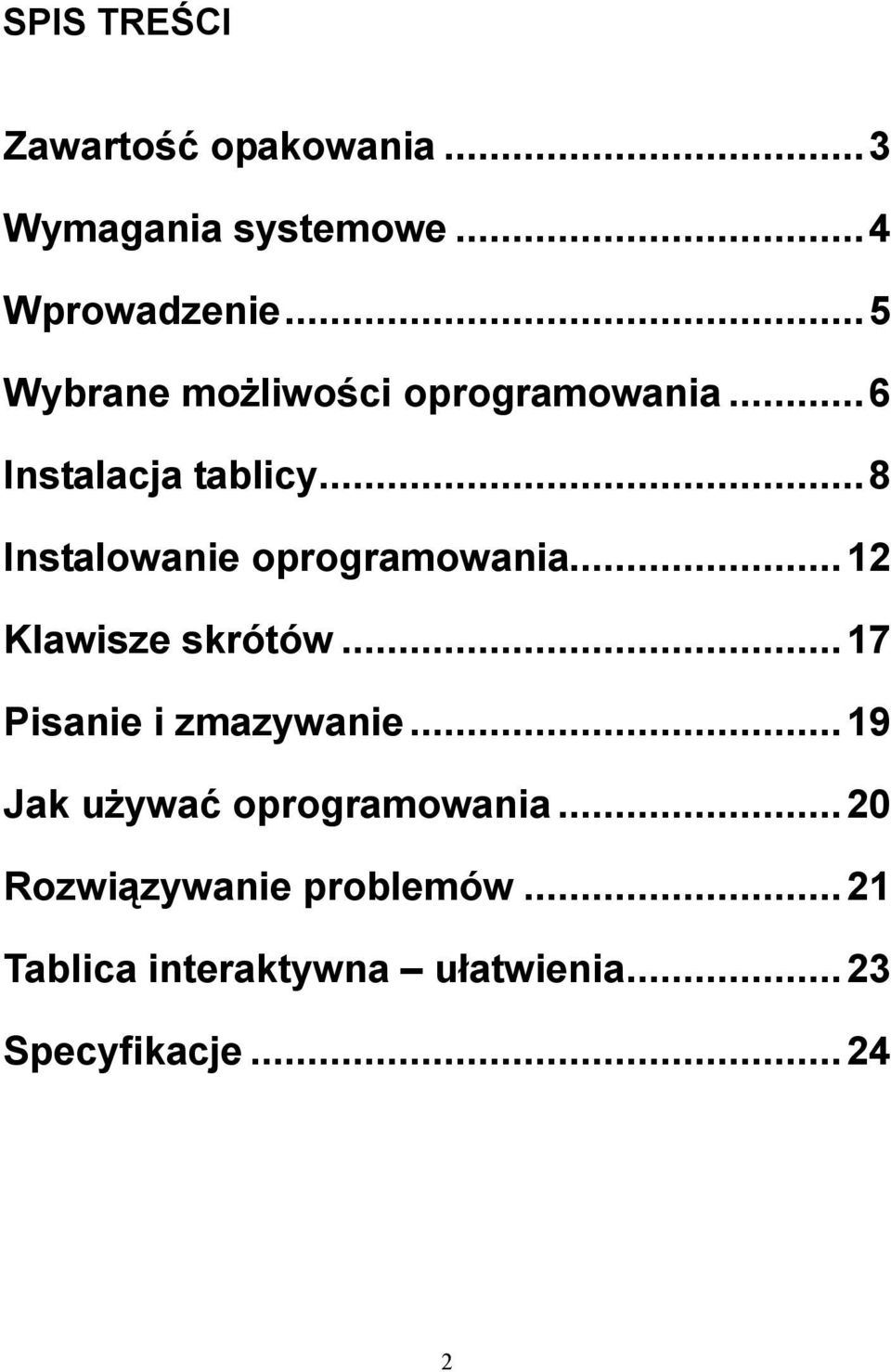 .. 8 Instalowanie oprogramowania... 12 Klawisze skrótów... 17 Pisanie i zmazywanie.