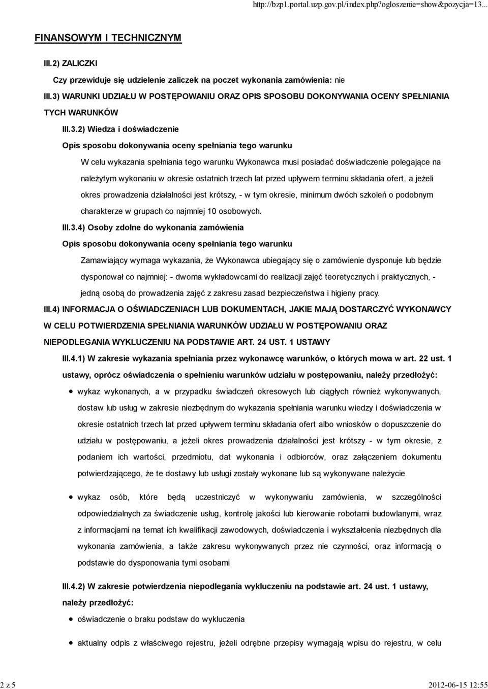 spełniania tego warunku Wykonawca musi posiadać doświadczenie polegające na należytym wykonaniu w okresie ostatnich trzech lat przed upływem terminu składania ofert, a jeżeli okres prowadzenia