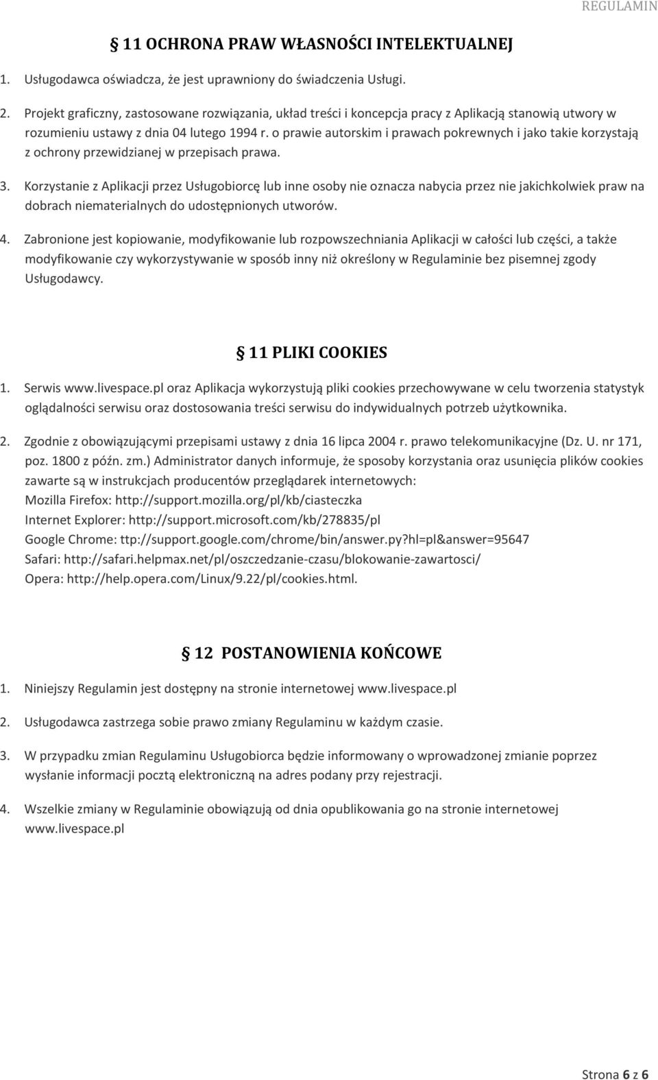 o prawie autorskim i prawach pokrewnych i jako takie korzystają z ochrony przewidzianej w przepisach prawa. 3.