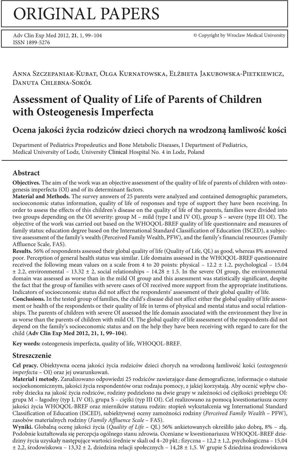 Propedeutics and Bone Metabolic Diseases, I Department of Pediatrics, Medical University of Lodz, University Clinical Hospital No. 4 in Lodz, Poland Abstract Objectives.