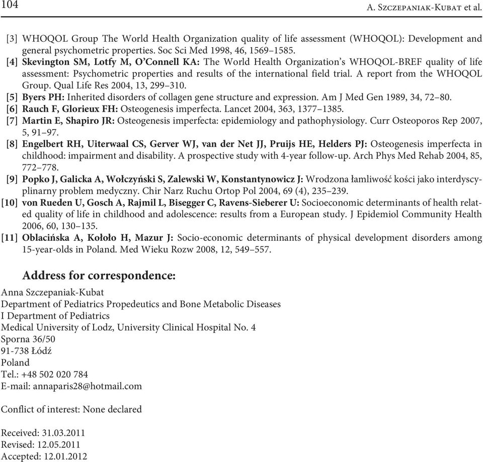 A report from the WHOQOL Group. Qual Life Res 2004, 13, 299 310. [5] Byers PH: Inherited disorders of collagen gene structure and expression. Am J Med Gen 1989, 34, 72 80.