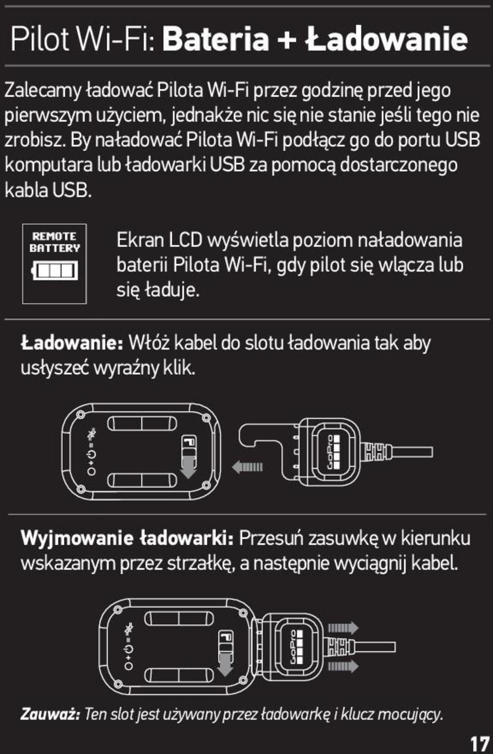 Ekran LCD wyświetla poziom naładowania baterii Pilota Wi-Fi, gdy pilot się wlącza lub się ładuje.