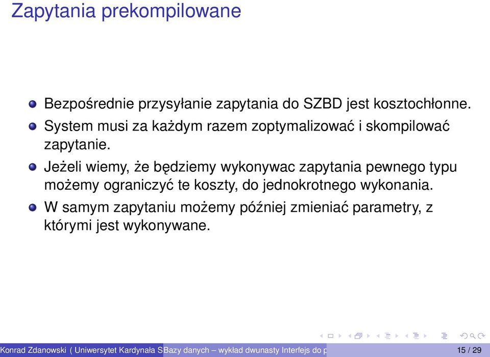 Jeżeli wiemy, że będziemy wykonywac zapytania pewnego typu możemy ograniczyć te koszty, do