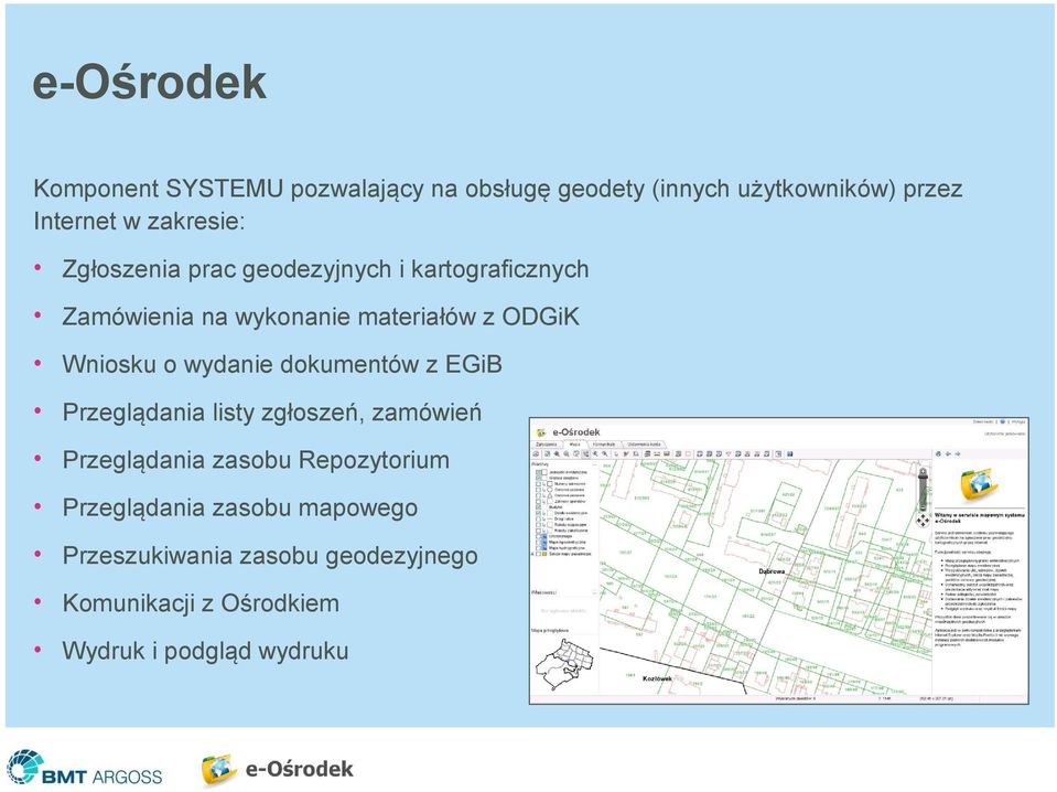 Wniosku o wydanie dokumentów z EGiB Przeglądania listy zgłoszeń, zamówień Przeglądania zasobu