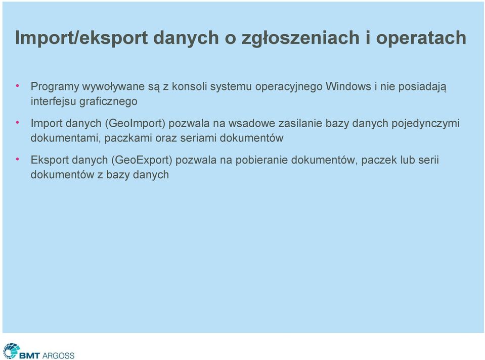 na wsadowe zasilanie bazy danych pojedynczymi dokumentami, paczkami oraz seriami dokumentów