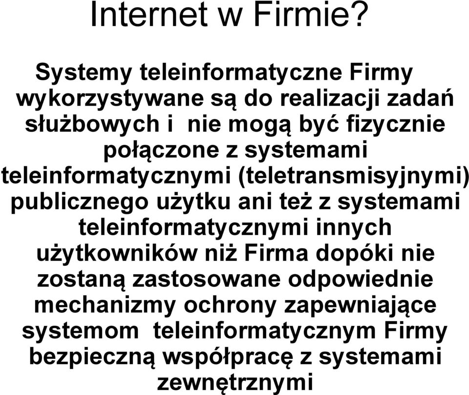 połączone z systemami teleinformatycznymi (teletransmisyjnymi) publicznego użytku ani też z systemami