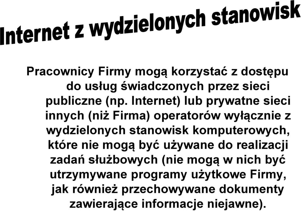 komputerowych, które nie mogą być używane do realizacji zadań służbowych (nie mogą w nich być