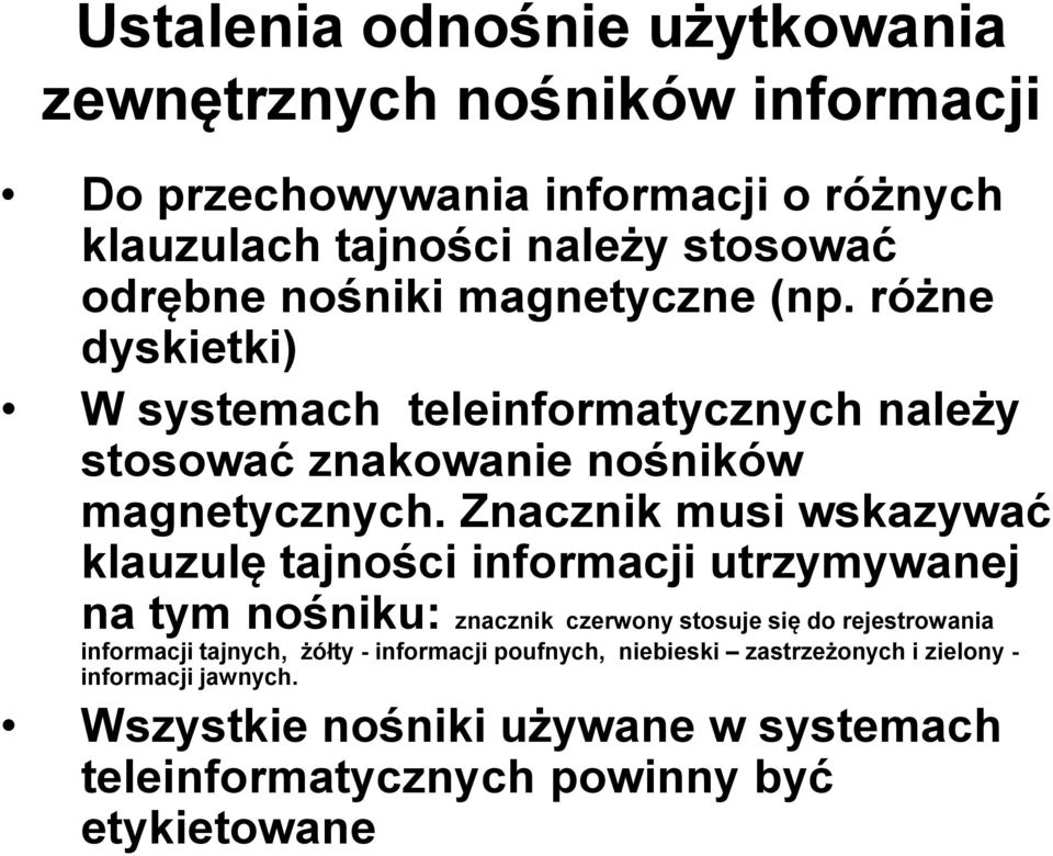 Znacznik musi wskazywać klauzulę tajności informacji utrzymywanej na tym nośniku: znacznik czerwony stosuje się do rejestrowania informacji