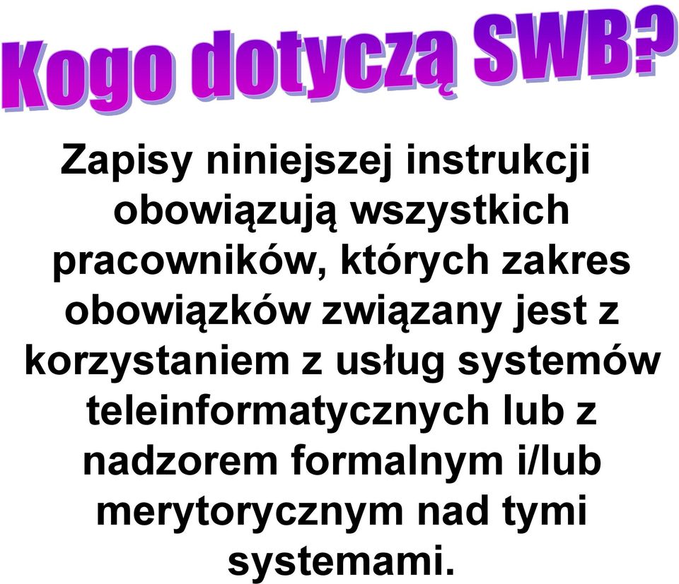 korzystaniem z usług systemów teleinformatycznych lub