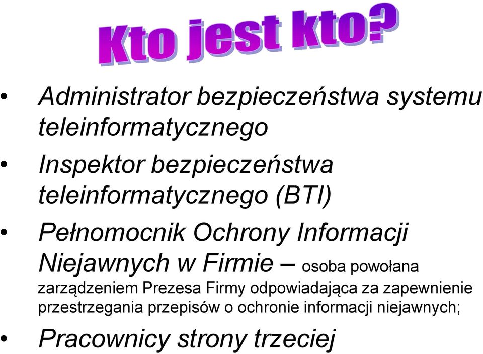 Niejawnych w Firmie osoba powołana zarządzeniem Prezesa Firmy odpowiadająca za