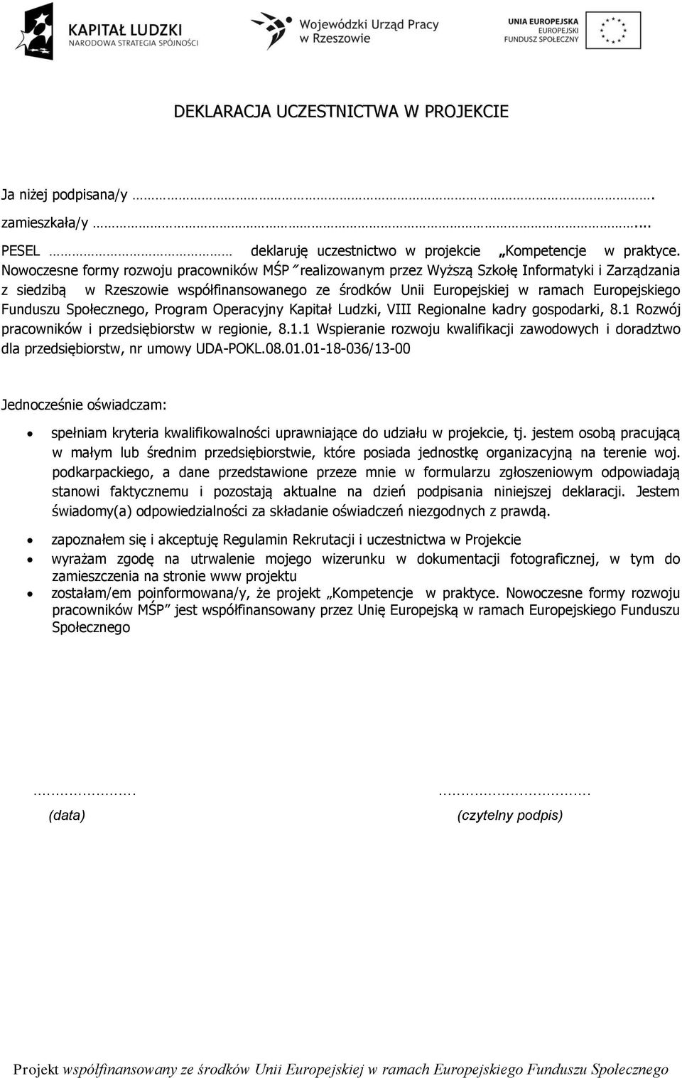 Funduszu Społecznego, Program Operacyjny Kapitał Ludzki, VIII Regionalne kadry gospodarki, 8.1 Rozwój pracowników i przedsiębiorstw w regionie, 8.1.1 Wspieranie rozwoju kwalifikacji zawodowych i doradztwo dla przedsiębiorstw, nr umowy UDA-POKL.