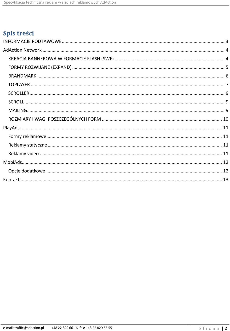 .. 9 MAILING... 9 ROZMIARY I WAGI POSZCZEGÓLNYCH FORM... 10 PlayAds... 11 Formy reklamowe... 11 Reklamy statyczne.