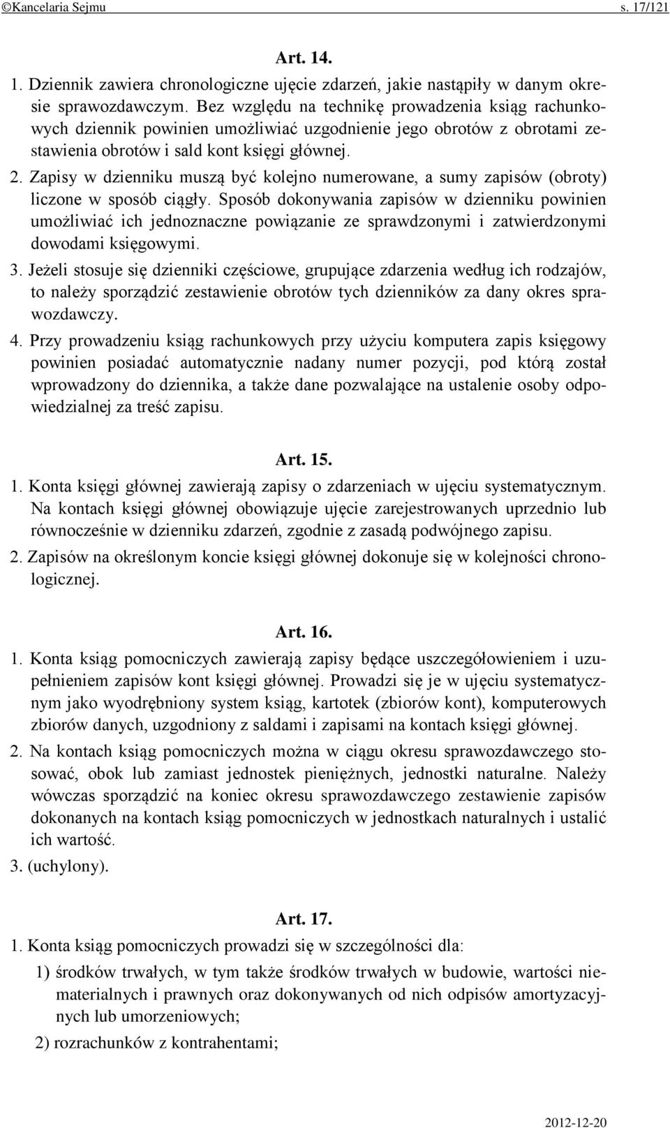 Zapisy w dzienniku muszą być kolejno numerowane, a sumy zapisów (obroty) liczone w sposób ciągły.