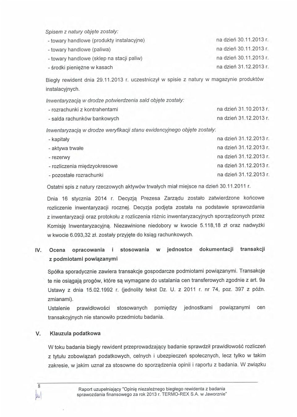 lnwentaryzacja w drdze ptwierdzenia sald biqte zstaly: - rzrachunki z kntrahentami - salda rachunk6w bankwych lnwentaryzacjq w drdze werylikacii stanu ewidencyineg biqte zstalyi - kapitaly - aktywa