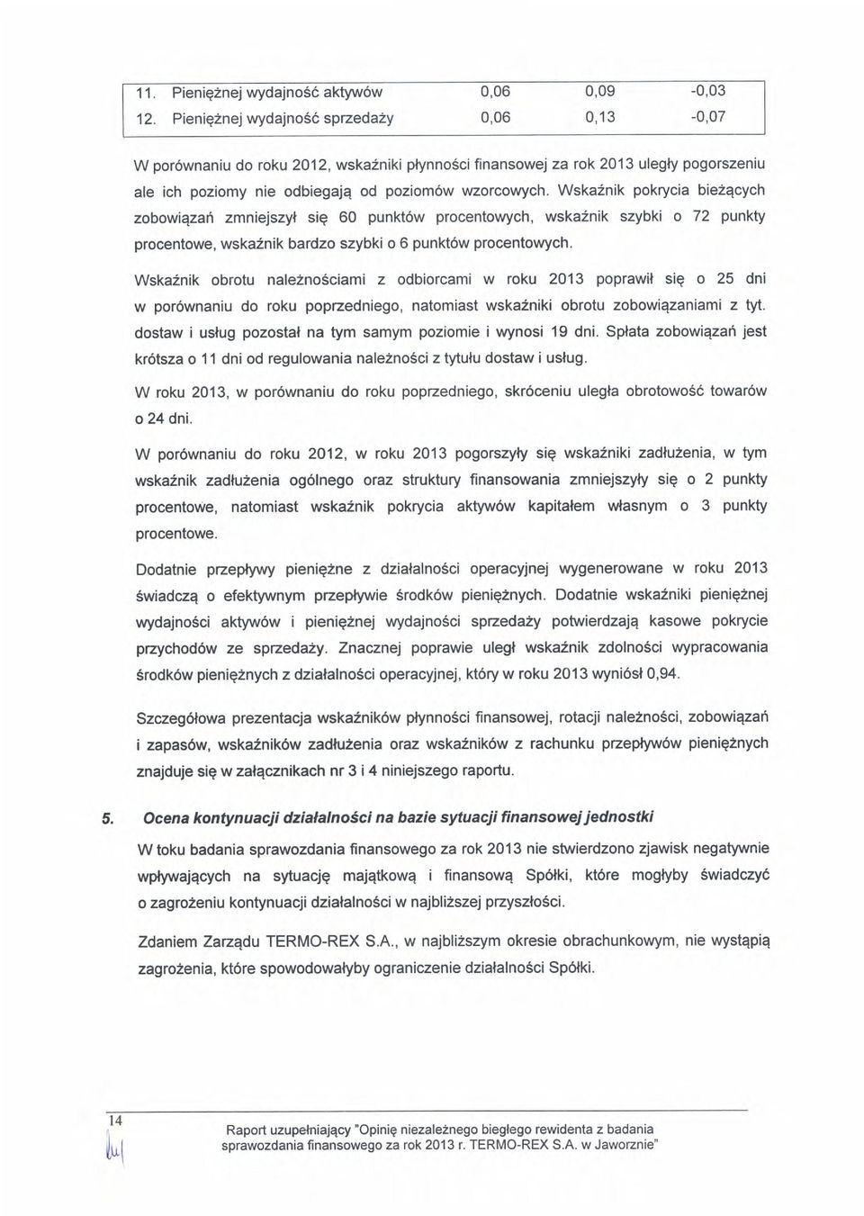 Wska2nik pkrycia bie2qcych zbwiqzari zmniejszyl siq 60 punkt6w prcentwych, wskaznik szybki 72 punkty prcentwe, wska2nik bardz szybki 6 punkt6w prcentwych.