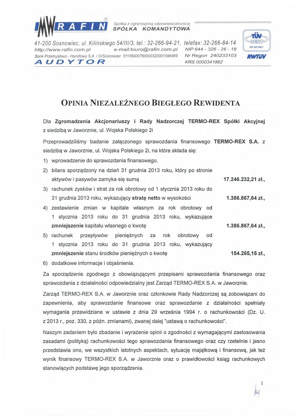 Wjska Plskieg 2i PzeprwadziliSmy badanie zalqczneg sprawzdania finansweg TERMO-REX S.A. z siedziba w Jawrznie, ul.