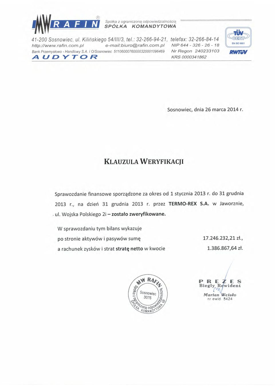 KIaUzUlRWERYFIKACII Sprawzdanie finanswe sprzqdzne za kres d l stycznia 2013 r. d 31 grudnia 2O!3 r., na dzieri 31 grudnia 2OL3 t. p.z.ez TERMO-REX S.A. w Jawrznie,. ul.