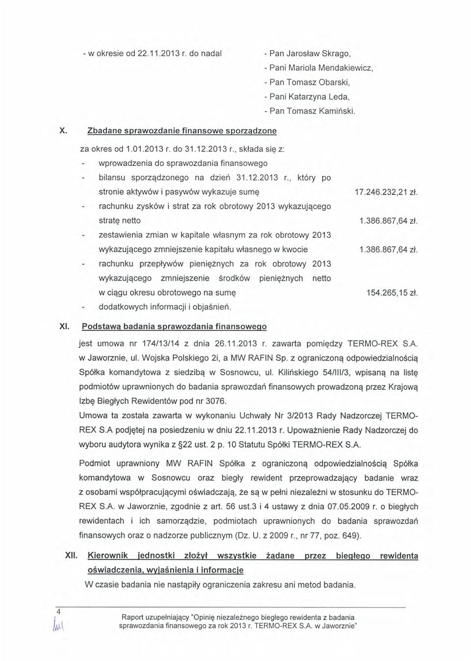 d 31.12.20'13 r., sklada sie z: - wprwadzenia d sprawzdania finansweg - bilansu spzqdzneg na dzien 31.12.2013 r.